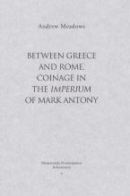 Between Greece and Rome: Coinage in the Imperium of Mark Antony