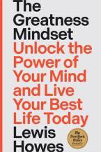 THE GREATNESS MINDSET :UNLOCK THE POWER OF YOUR MIND AND LIVE YOUR BEST LIFE TODAY