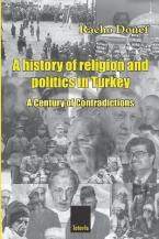 A HISTORY OF RELIGION AND POLITICS IN TURKEY  : A CENTURY OF CONTRADICTIONS Paperback