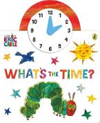 THE WORLD OF ERIC CARLE : WHAT'S THE TIME? HC BBK