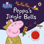 Peppa Pig: Peppa's Jingle Bells Novelty Book