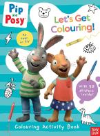 Pip and Posy: Let's Get Colouring! Paperback