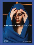 YVES SAINT LAURENT INSIDE OUT A CREATIVE UNIVERSE REVEALED