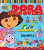 DORA THE EXPLORER : DORA DISCOVERS COLOURS, NUMBERS, SHAPES AND LETTERS HC BBK