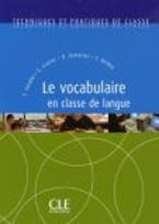 TECHNIQUES ET PRATIQUES DE CLASSE : LE VOCABULAIRE EN CLASSE DE LANGUE