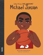 LITTLE PEOPLE, BIG DREAMS : MICHAEL JORDAN