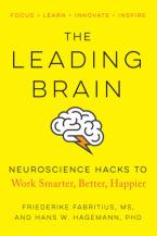 THE LEADING BRAIN : POWERFUL SCIENCE BASED STRATEGIES FOR ACHIEVING PEAK PERFORMANCE