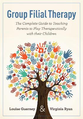 Group Filial Therapy : The Complete Guide to Teaching Parents to Play Therapeutically with Their Chi Paperback