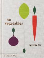 ON VEGETABLES: MODERN RECIPES FOR THE HOME KITCHEN HC