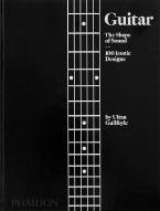 GUITAR: THE SHAPE OF SOUND (100 ICONIC DESIGNS) HC