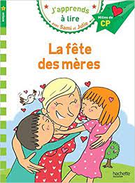 J'APPRENDS A LIRE AVEC SAMI ET JULIE 1: LA FETE DES MERES