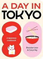 A DAY IN TOKYO: A JAPANESE COOKBOOK HC