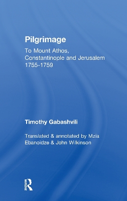 PILGRIMAGE : TIMOTHY'S GABASHVILI'S TRAVELS TO MOUNT ATHOS , CONSTANTINOPLE AND JERUSALEM Paperback