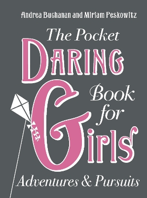 THE POCKET DARING BOOK FOR GIRLS (ADVENTURES AND PURSUITS) HC MINI