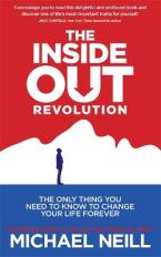 THE INSIDE-OUT REVOLUTION The Only Thing You Need to Know to Change Your Life Forever Paperback