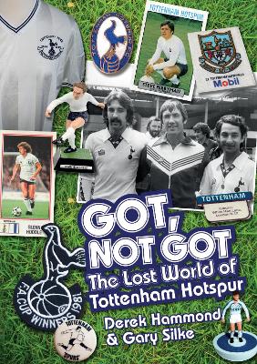 GOT, NOT GOT:SPURS: THE LOST WORLD OF TOTTENHAM HOTSPUR HC