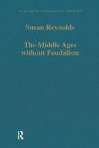 THE MIDDLE AGES WITHOUTE FEUDALISM  HC