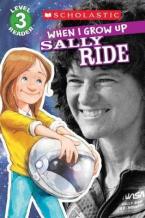 SCHOLASTIC READER LEVEL 3: WHEN I GROW UP: SALLY RIDE