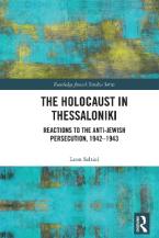 The Holocaust in Thessaloniki : Reactions to the Anti-Jewish Persecution, 1942-1943