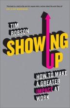 Showing Up : How to Make a Greater Impact at Work