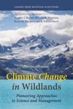 CLIMATE CHANGE IN WILDLANDS : PIONEERING APPROACHES TO SCIENCE AND MANAGEMENT HC