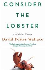 CONSIDER THE LOBSTER : Essays and Arguments Paperback