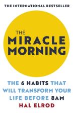 The Miracle Morning : The 6 Habits That Will Transform Your Life Before 8AM Paperback