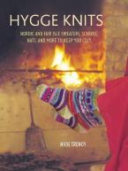 HYGGE KNITS: NORDIC AND FAIRE ISLE SWEATERS, SCARVES, HATS AND MORE TO KEEP YOU COZY Paperback
