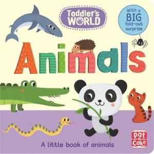 ANIMALS: A LITTLE BOARD BOOK OF ANIMALS WITH A FOLD-OUT SURPRISE (TODDLER'S WORLD)  HC BBK