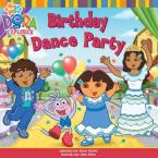 DORA THE EXPLORER : THE BIRTHDAY DANCE PARTY Paperback