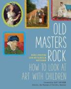 OLD MASTERS ROCK : HOW TO LOOK AT ART WITH CHILDREN Paperback