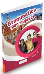 GRAMMATICA PER RAGAZZI A1 + B2