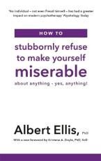 HOW TO STUBBORNLY REFUSE TO MAKE YOURSELF MISERABLE Paperback