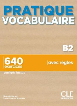 PRATIQUE VOCABULAIRE B2 650 EXERCICES (+ CORRIGES)