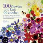 100 FLOWERS TO KNIT & CROCHET Paperback