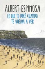 LO QUE TE DIRE CUANDO TE VUELVA  TAPA BLANDA