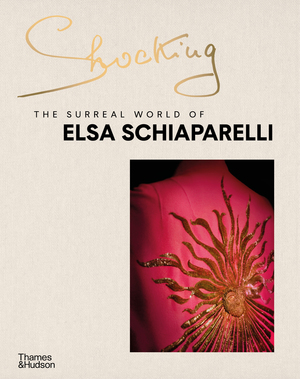 Shocking: The Surreal World of Elsa Schiaparelli HC