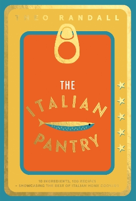 THE ITALIAN PANTRY : 10 INGREDIENTS, 100 RECIPES – SHOWCASING THE BEST OF ITALIAN HOME COOKING HC