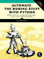 Automate The Boring Stuff With Python, 2nd Edition : Practical Programming for Total Beginners