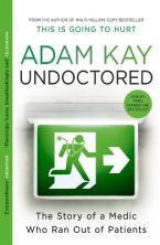 Undoctored : The brand new No 1 Sunday Times bestseller from the author of 'This is Going to Hurt'