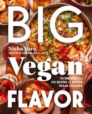 BIG VEGAN FLAVOR : TECHNIQUES AND 150 RECIPES TO MASTER VEGAN COOKING