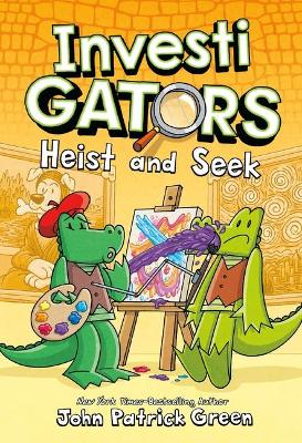 InvestiGators. Heist and Seek (InvestiGators, Book 6)