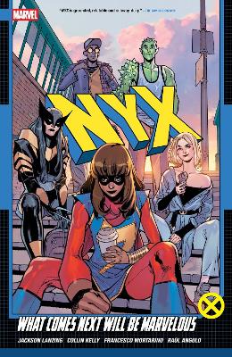NYX Vol. 1: What Comes Next Will Be Marvelous   Paperback