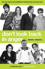 DON'T LOOK BACK IN ANGER : THE RISE AND FALL OF COOL BRITANNIA, TOLD BY THOSE WHO WERE THERE Paperback