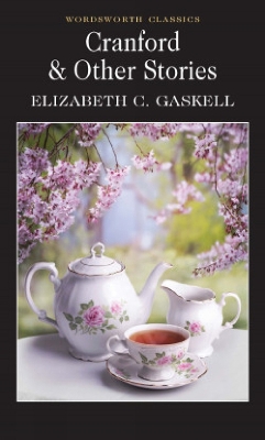 WORDSWORTH CLASSICS : Cranford & Selected Short Stories