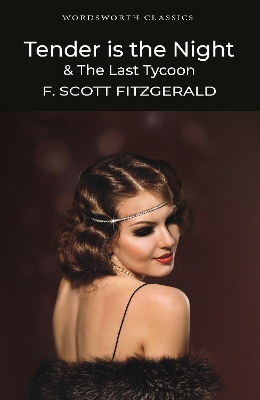 WORDSWORTH CLASSICS : Tender is the Night / The Last Tycoon