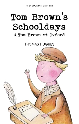 WORDSWORTH CLASSICS : Tom Brown's Schooldays & Tom Brown at Oxford