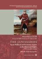 The Janissaries. Socio-Political and Economic Actors in the Ottoman Empire (17th-Early 19th Centuries)