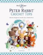 PETER RABBIT™ CROCHET TOYS : ADORABLE AMIGURUMI FROM THE TALES OF BEATRIX POTTER Paperback