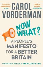 NOW WHAT? : A PEOPLE'S MANIFESTO FOR A BETTER BRITAIN Paperback